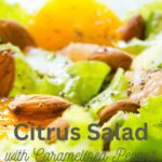Citrus Salad with Caramelized Pecans & Pomegranates
