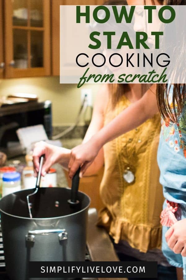 How to Start Cooking from Scratch with 7 Easy Tips Simplify, Live, Love