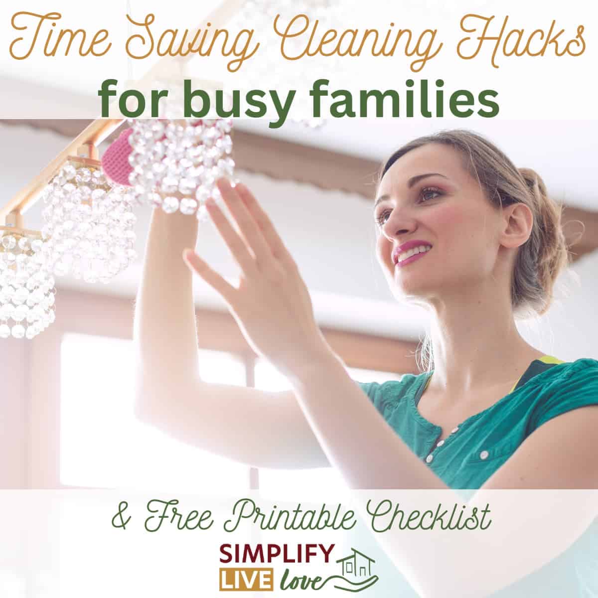 https://simplifylivelove.com/wp-content/uploads/2020/03/Time-Saving-Cleaning-Hacks-and-Free-Printable-Checklist-.jpg