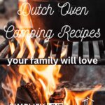 25 Delicious Dutch Oven Camping Recipes Your Family Will Love