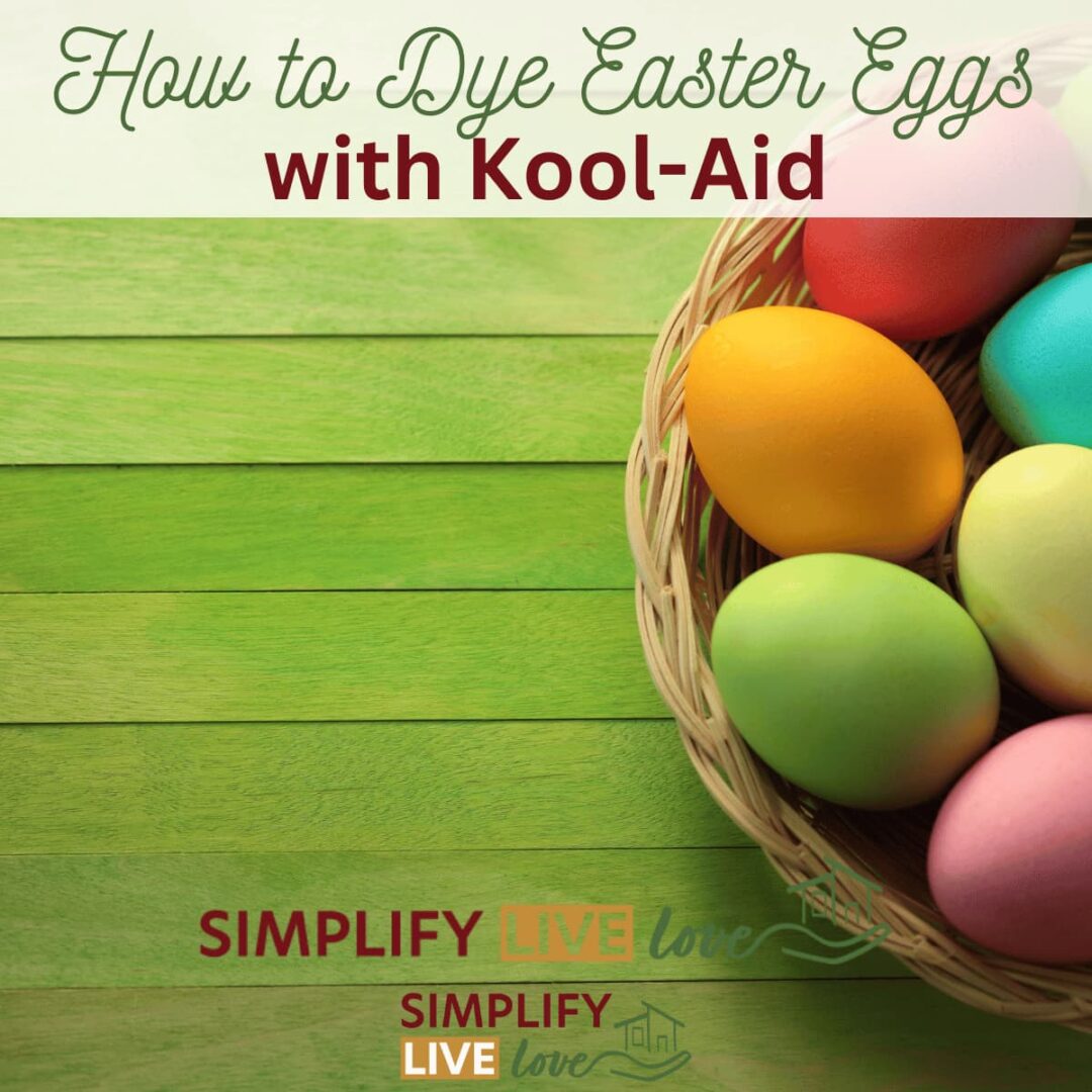 How to Dye Easter Eggs with KoolAid Simplify, Live, Love